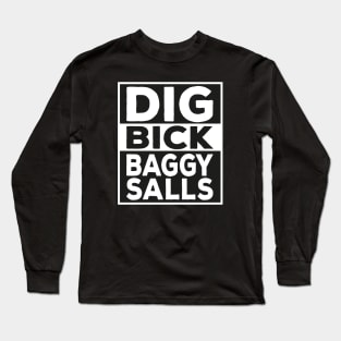 Dig Old Bick Funny Fashion Humor Quote Design Long Sleeve T-Shirt